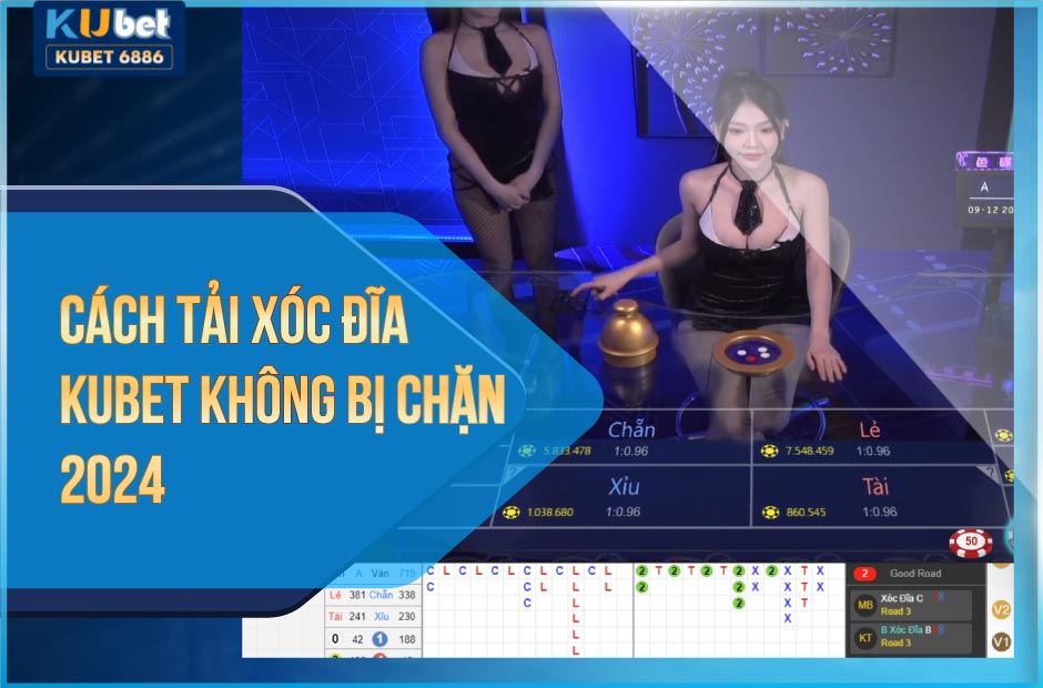 Link tải xóc đĩa kubet không bị chặn mới nhất