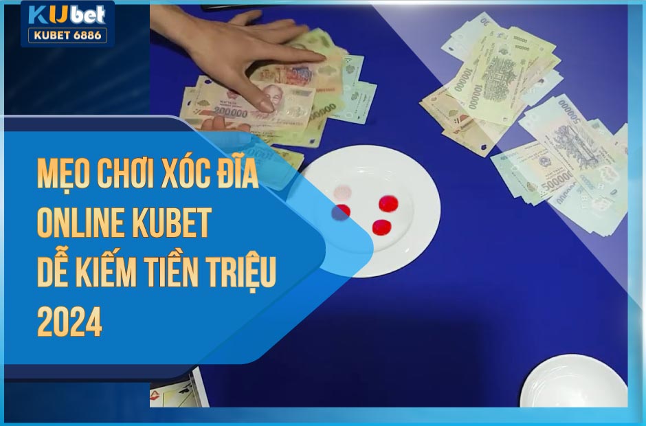 Chơi xóc đĩa online kubet dễ kiếm tiền