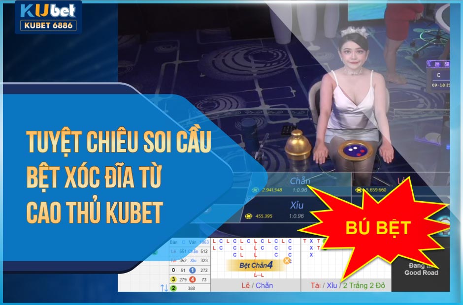 Tuyệt chiêu soi cầu bệt xóc đĩa từ cao thủ Kubet