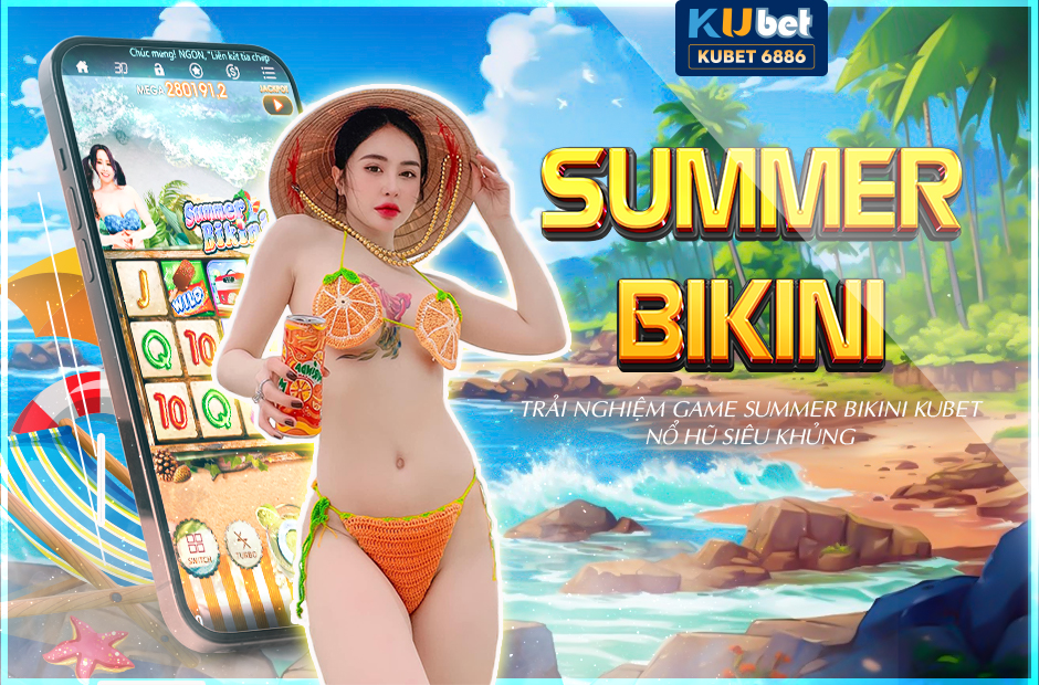 Chơi game Summer Bikini Kubet nổ hũ siêu khủng