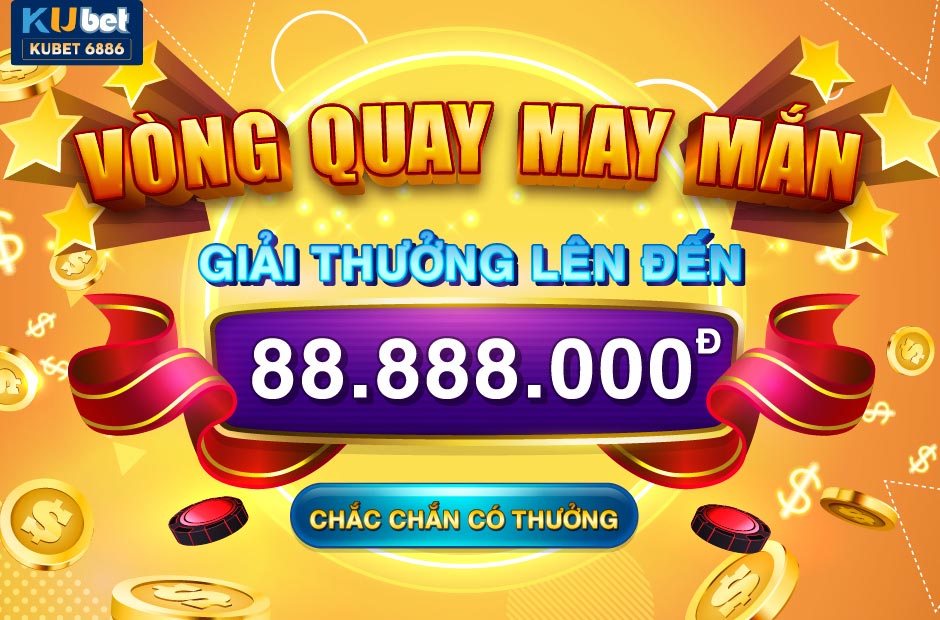 Vòng quay siêu thưởng kubet - kubet6886