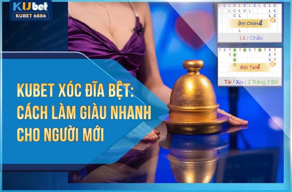 Cách chơi xóc đĩa bệt kubet - kucasino