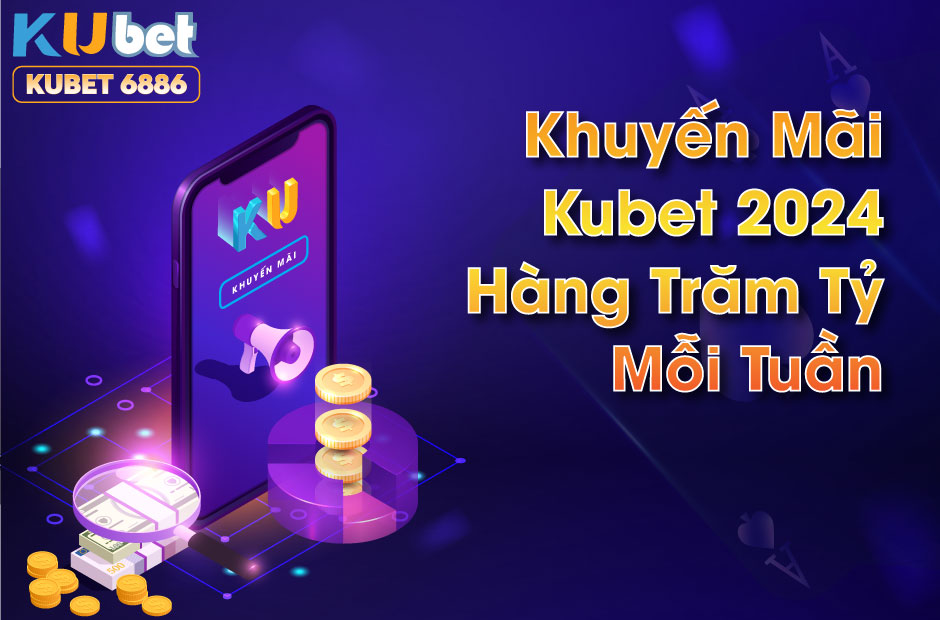 Khuyến mãi kubet 2024 hàng tuần tại đại tiệc sảnh