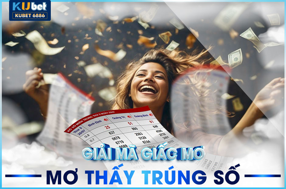 GIẢI MÃ GIẤC MƠ THẤY TRÚNG SỐ KUBET 2024