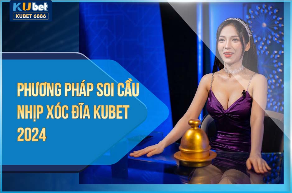 4 PHƯƠNG PHÁP SOI CẦU NHỊP KUBET