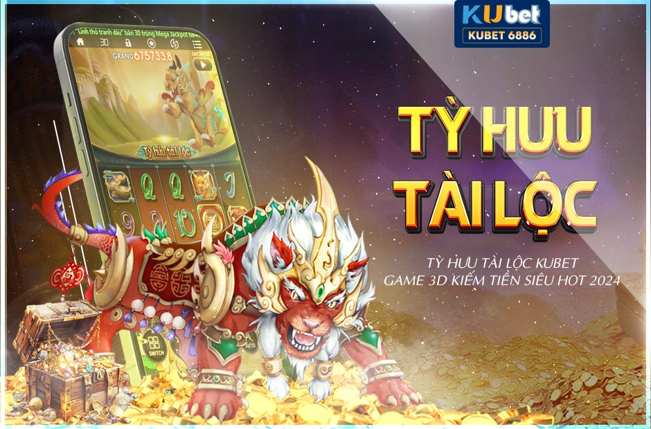 GAME 3D TỲ HƯU TÀI LỘC KUBET