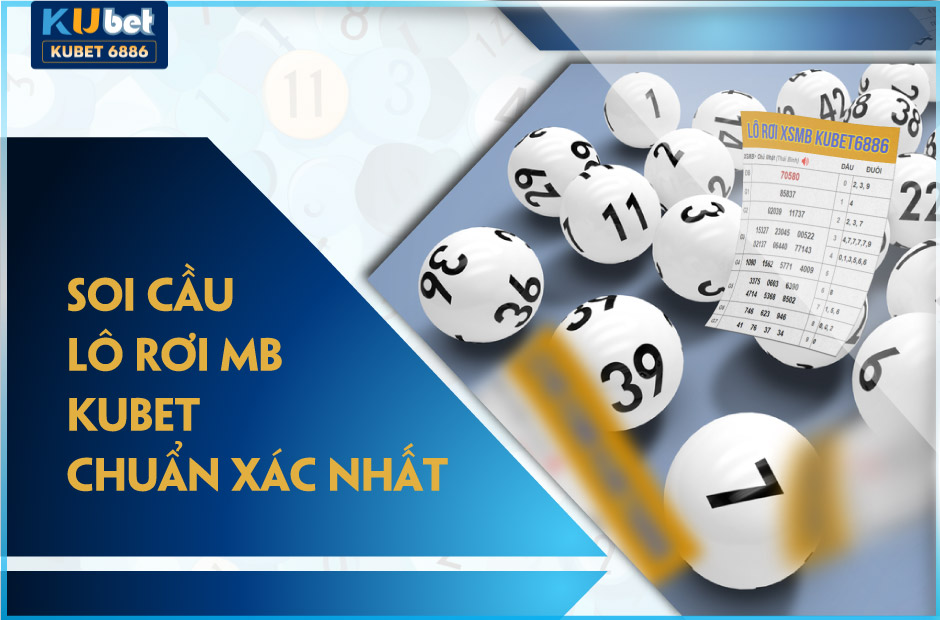 SOI CẦU LÔ ROI MB KUBET CHUẨN XÁC NHẤT 2024