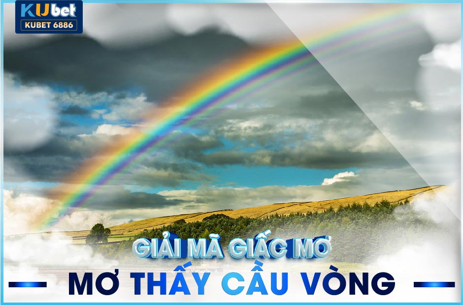 Mơ Thấy Cầu Vồng Có Điềm Gì?