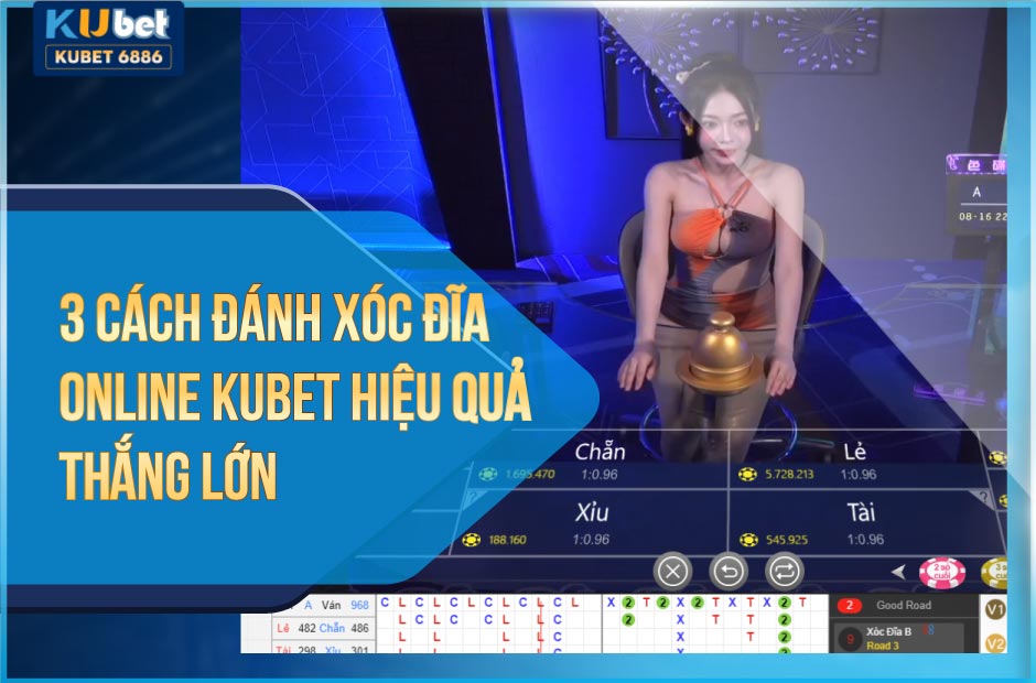 3 cách đánh xóc đĩa online kubet hiệu quả thắng lớn