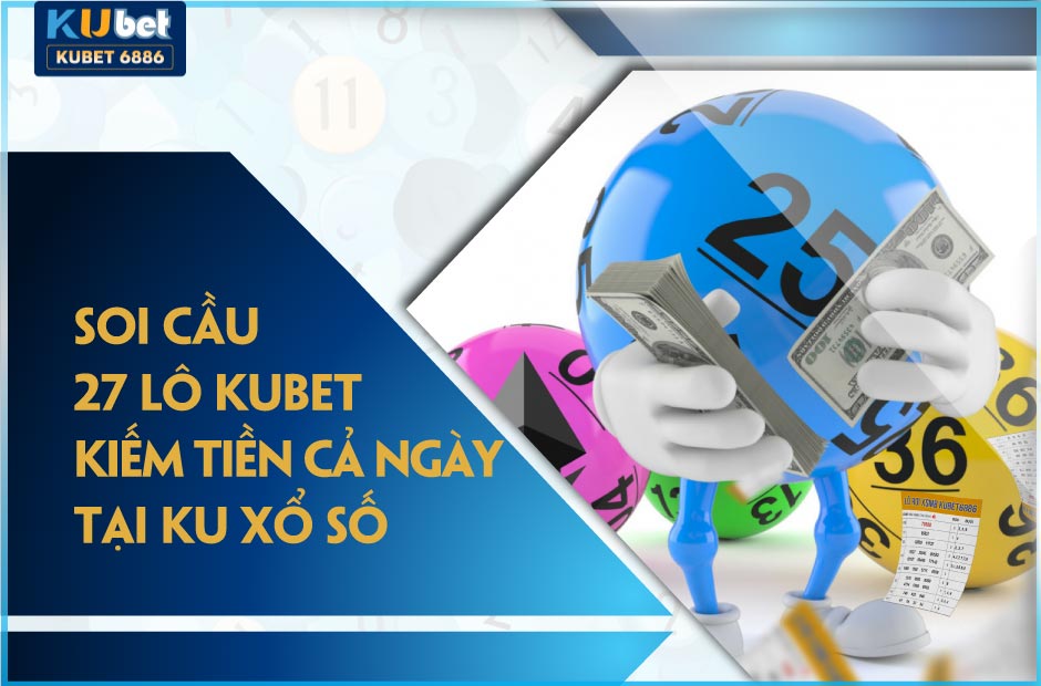 Soi cầu 27 lô kubet là gì?