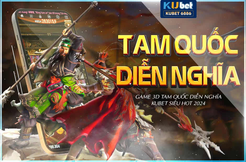 Game 3D Tam Quốc Diễn Nghĩa Kubet siêu hot