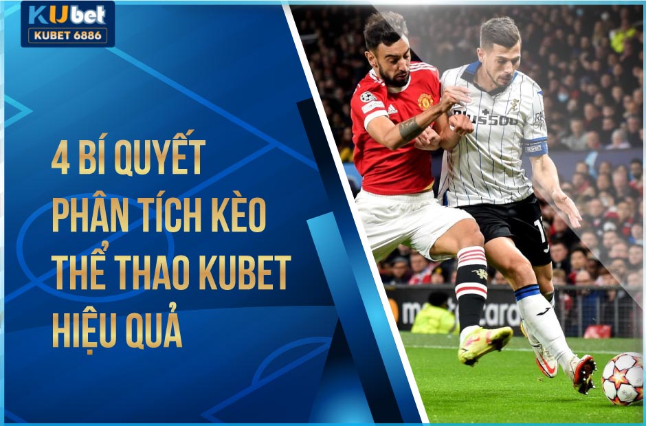 Bí quyết phân tích kèo thể thao kubet hiệu quả