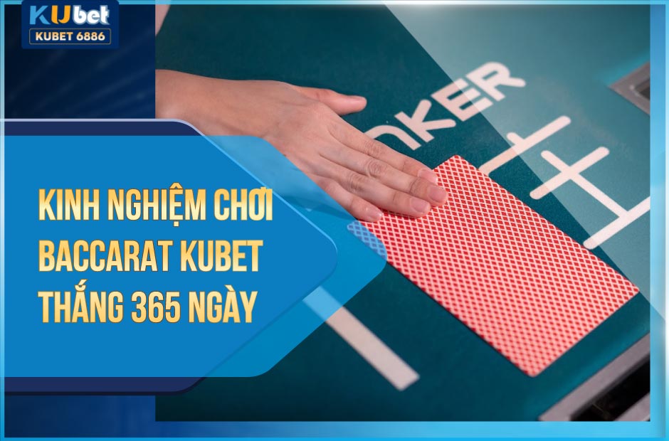 Mẹo chơi baccarat kubet thắng thông