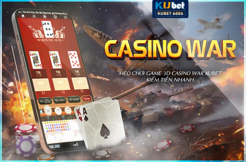 Mẹo chơi 3d game casino war kubet kiếm tiền nhanh