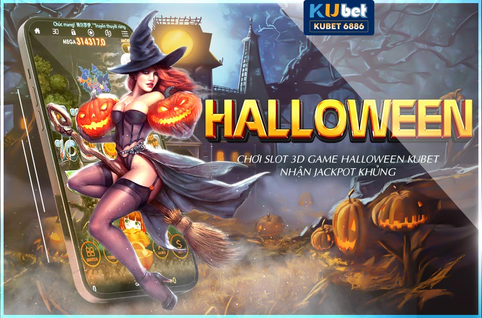 chơi slot 3d game halloween kubet nhận jackpot khủng