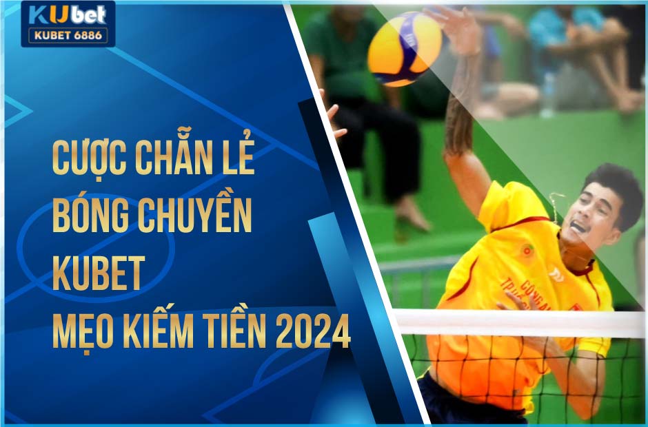 Cược chẵn lẻ bóng chuyền Kubet