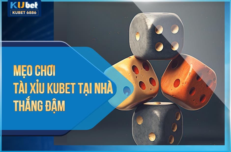 Mẹo chơi tài xỉu kubet thắng đậm năm 2024