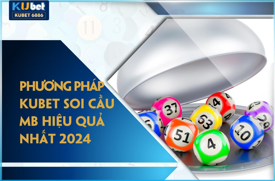 5 phương pháp kubet soi cầu mb hiệu quả nhất 2024